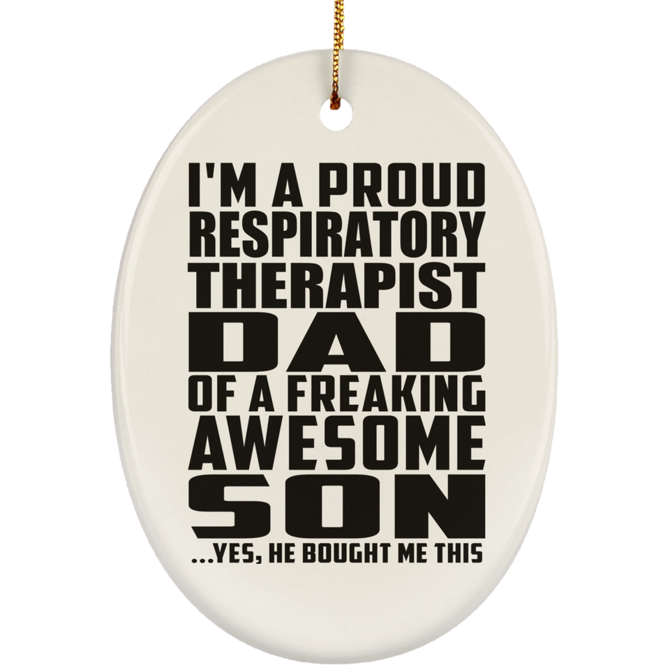 Proud Respiratory Therapist Dad Of Awesome Son - Oval Ornament