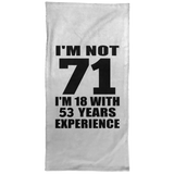 71st Birthday I'm Not 71 I'm 18 With 53 Years Experience - Hand Towel