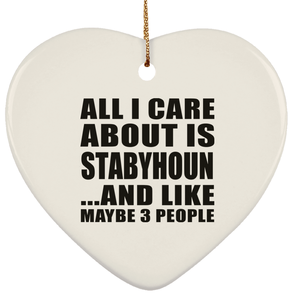 All I Care About Is Stabyhoun - Heart Ornament