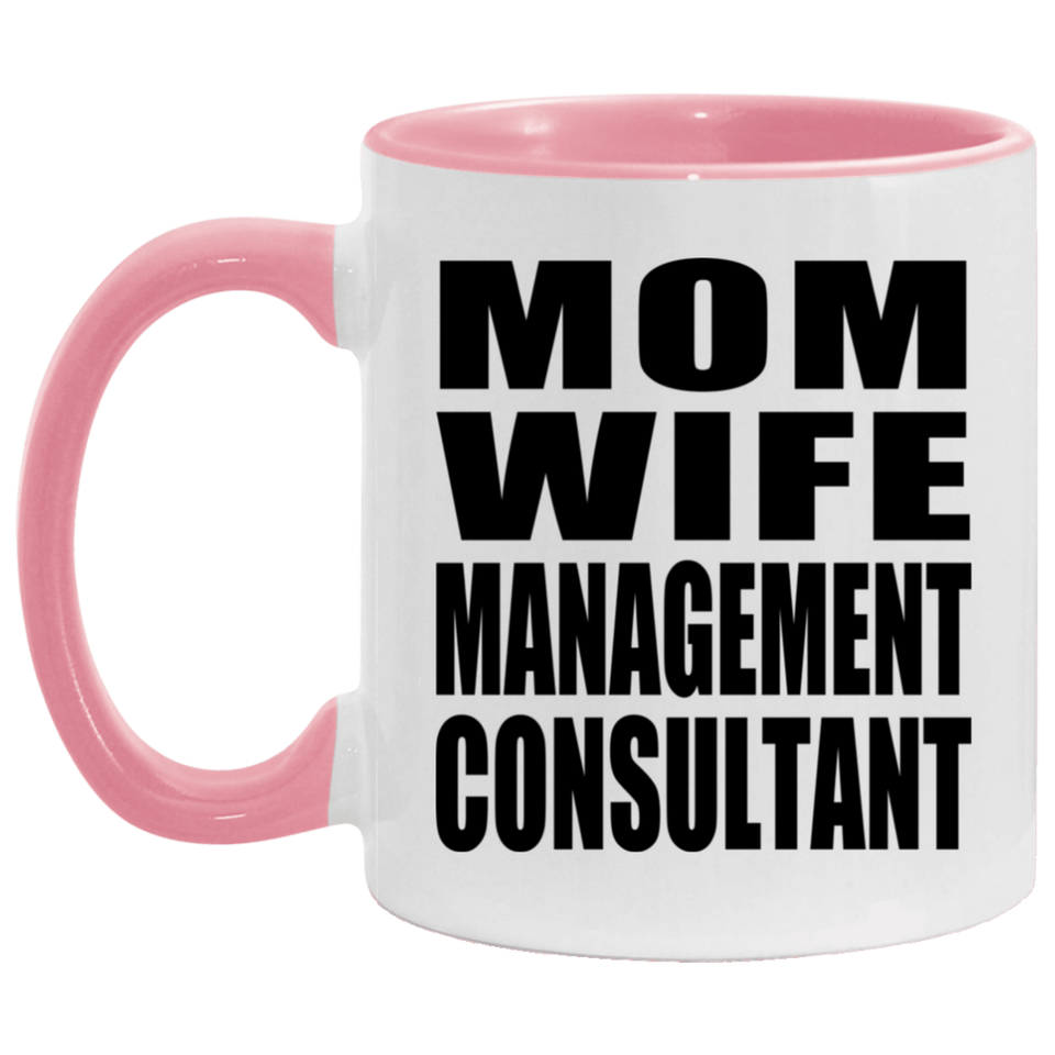 Mom Wife Management Consultant - 11oz Accent Mug Pink