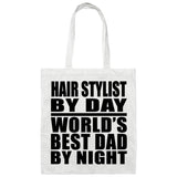 Hair Stylist By Day World's Best Dad By Night - Tote Bag White