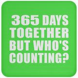 1st Anniversary 365 Days Together But Who's Counting - Drink Coaster