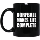 Korfball Makes Life Complete - 11oz Coffee Mug Black