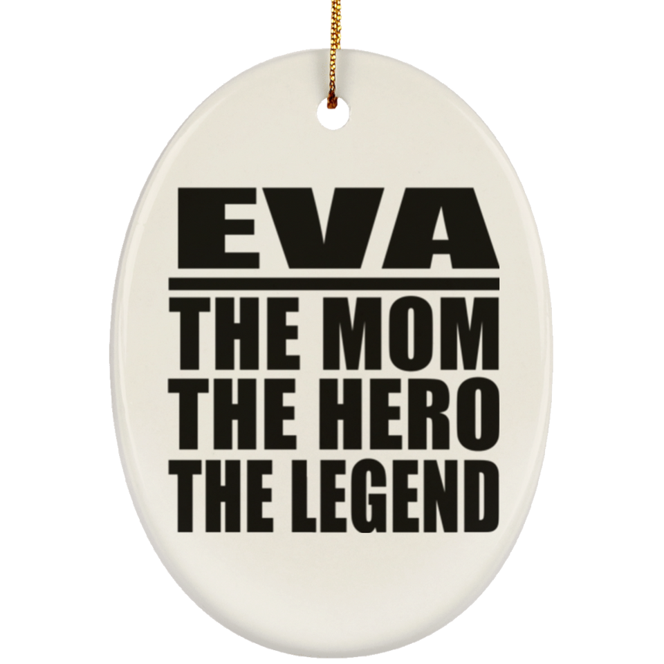 Eva The Mom The Hero The Legend - Oval Ornament