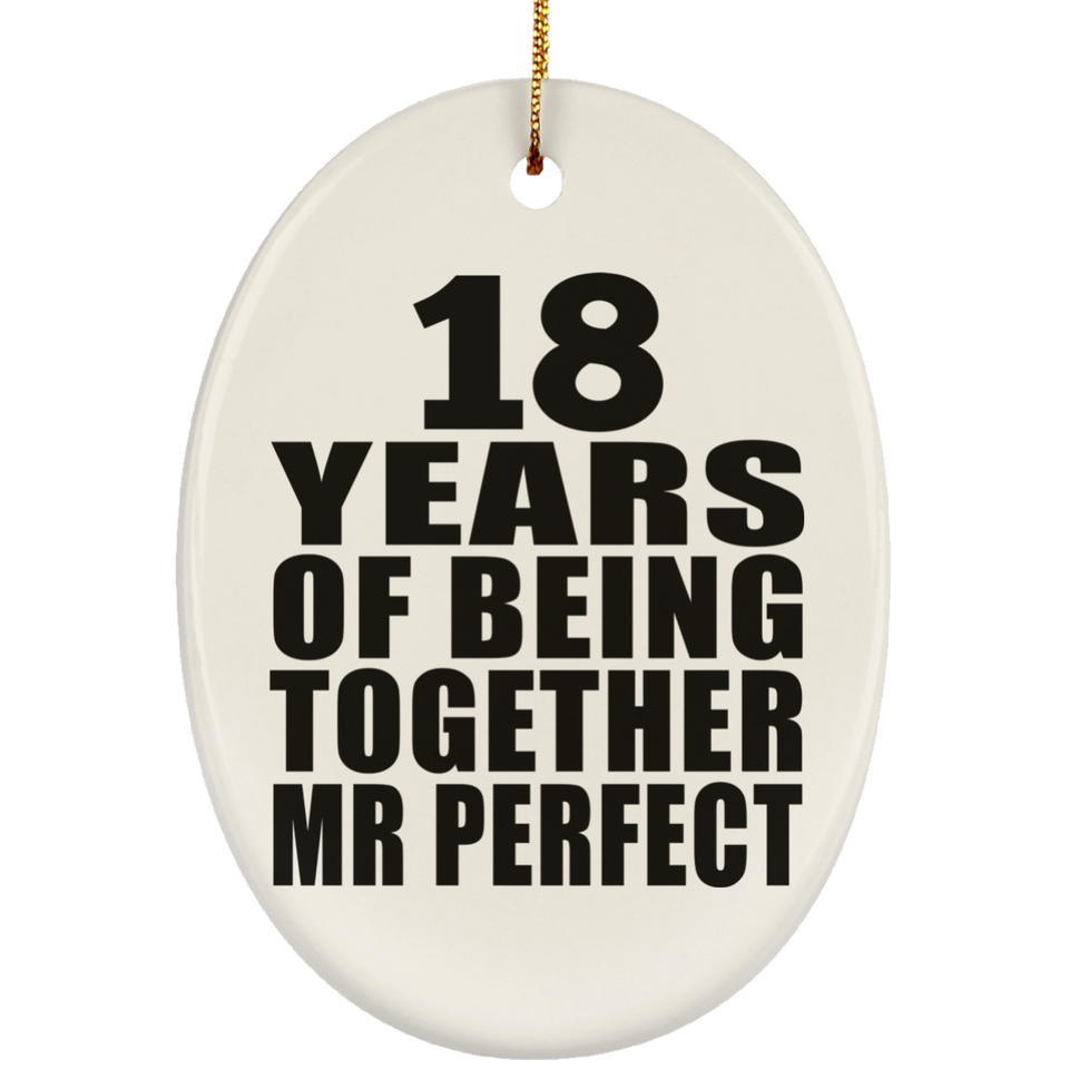 18th Anniversary 18 Years Of Being Mr Perfect - Oval Ornament