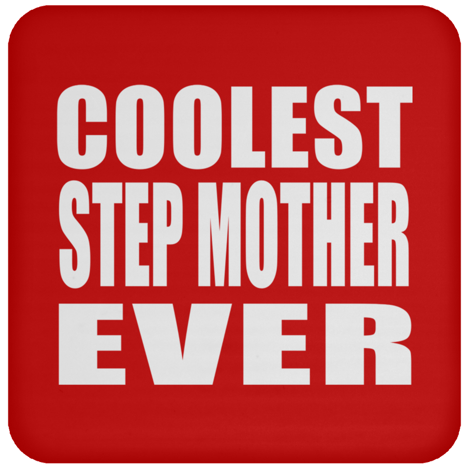 Coolest Step Mother Ever - Drink Coaster