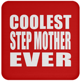 Coolest Step Mother Ever - Drink Coaster