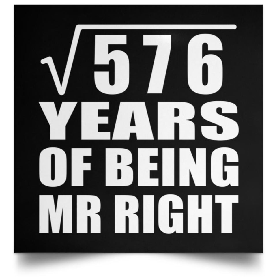 24th Anniversary Square Root of 576 Years of Being Mr Right - Poster Square