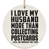 I Love My Husband More Than Collecting Postcards - Circle Ornament
