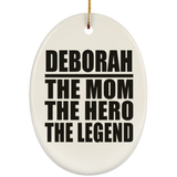 Deborah The Mom The Hero The Legend - Oval Ornament