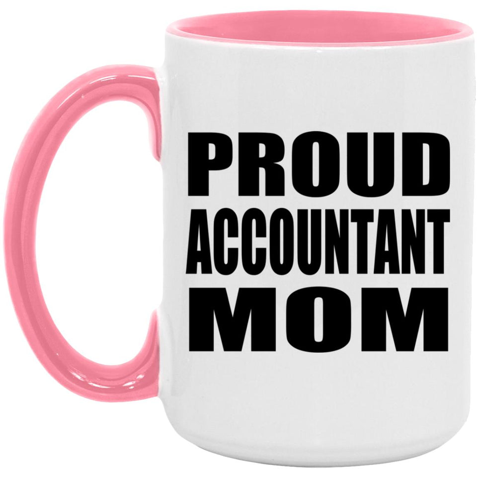 Proud Accountant Mom - 15oz Accent Mug Pink