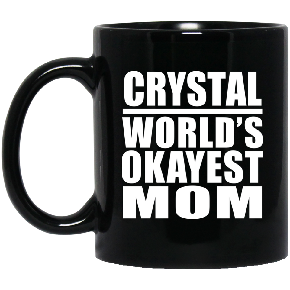 Crystal World's Okayest Mom - 11 Oz Coffee Mug Black