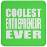 Coolest Entrepreneur Ever - Drink Coaster