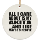 All I Care About Is My Akita - Circle Ornament