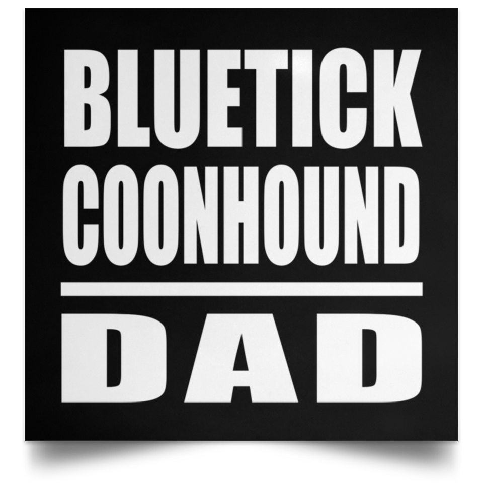 Bluetick Coonhound Dad - Poster Square
