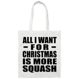 All I Want For Christmas Is More Squash - Tote Bag White