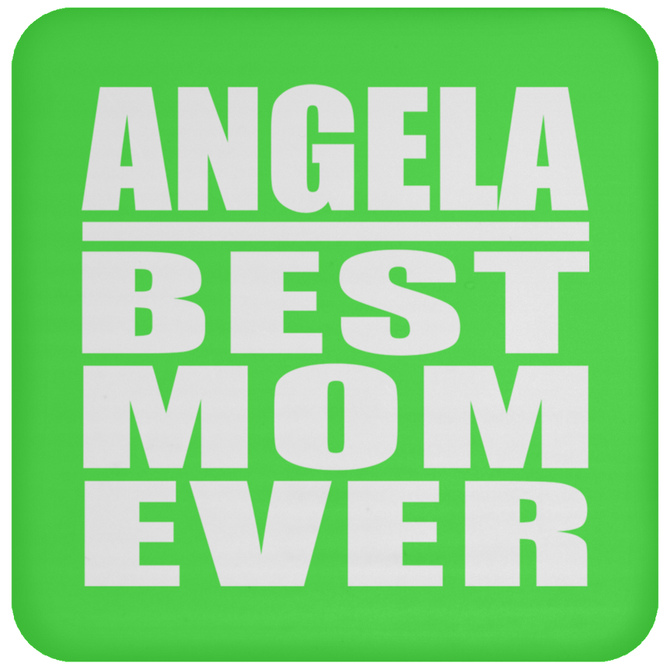 Angela Best Mom Ever - Drink Coaster