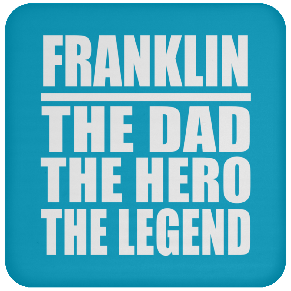 Franklin The Dad The Hero The Legend - Drink Coaster