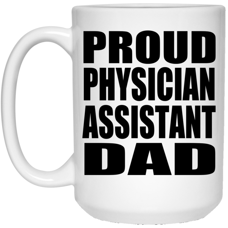 Proud Physician Assistant Dad - 15oz Coffee Mug