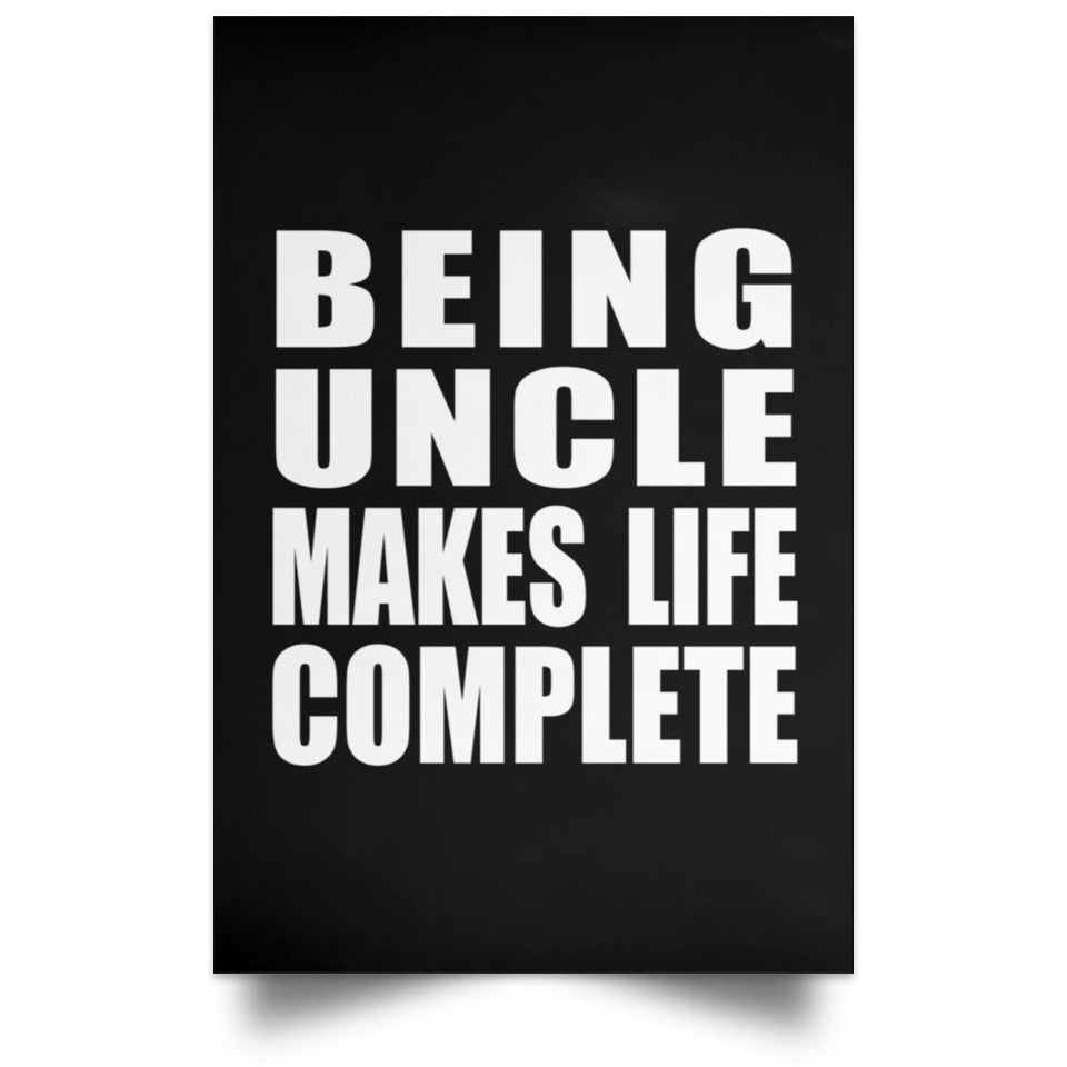Being Uncle Makes Life Complete - Poster Portrait