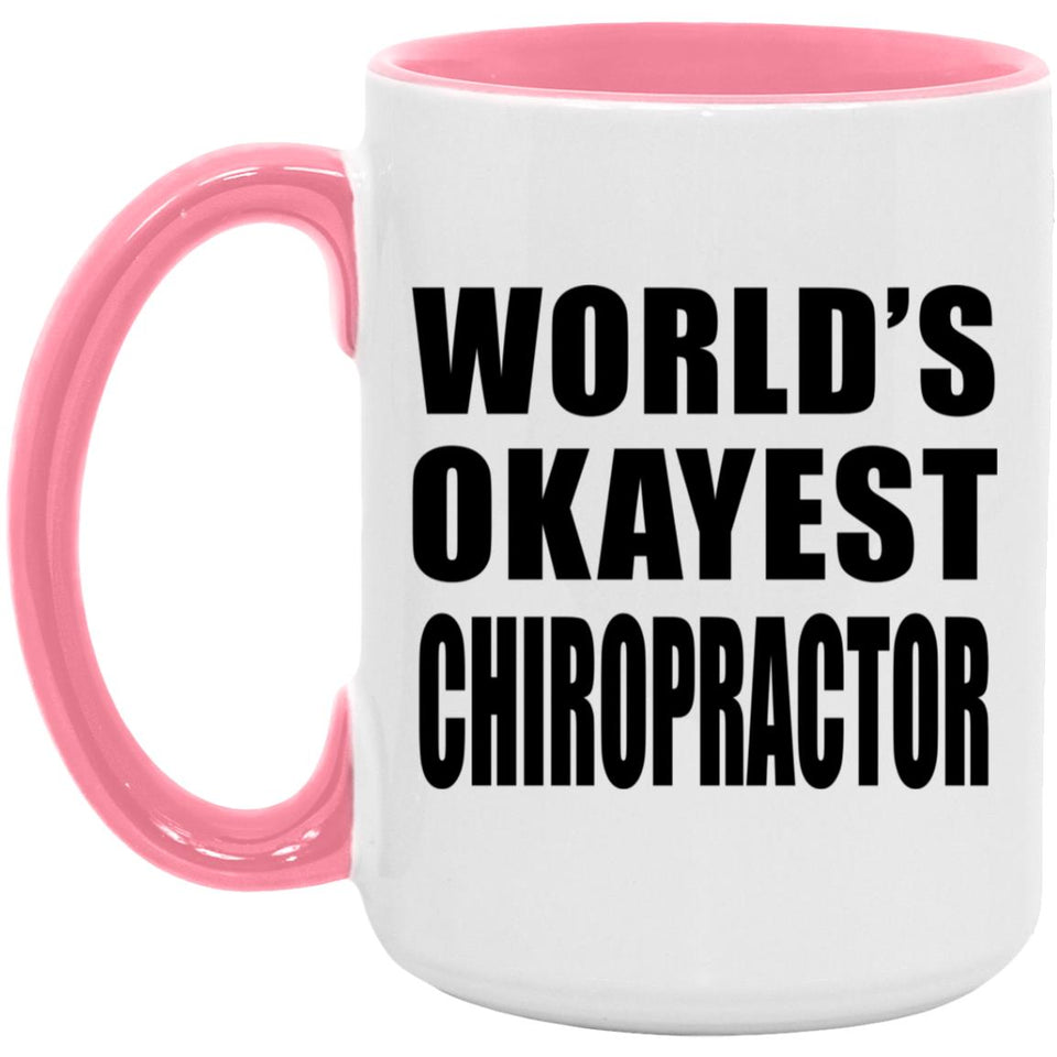 World's Okayest Chiropractor - 15oz Accent Mug Pink