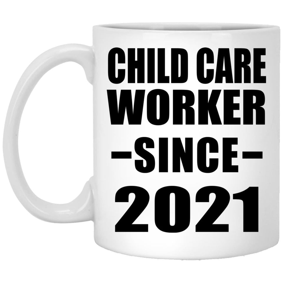 Child Care Worker Since 2021 - 11oz Coffee Mug