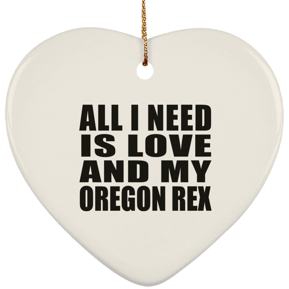 All I Need Is Love And My Oregon Rex - Heart Ornament
