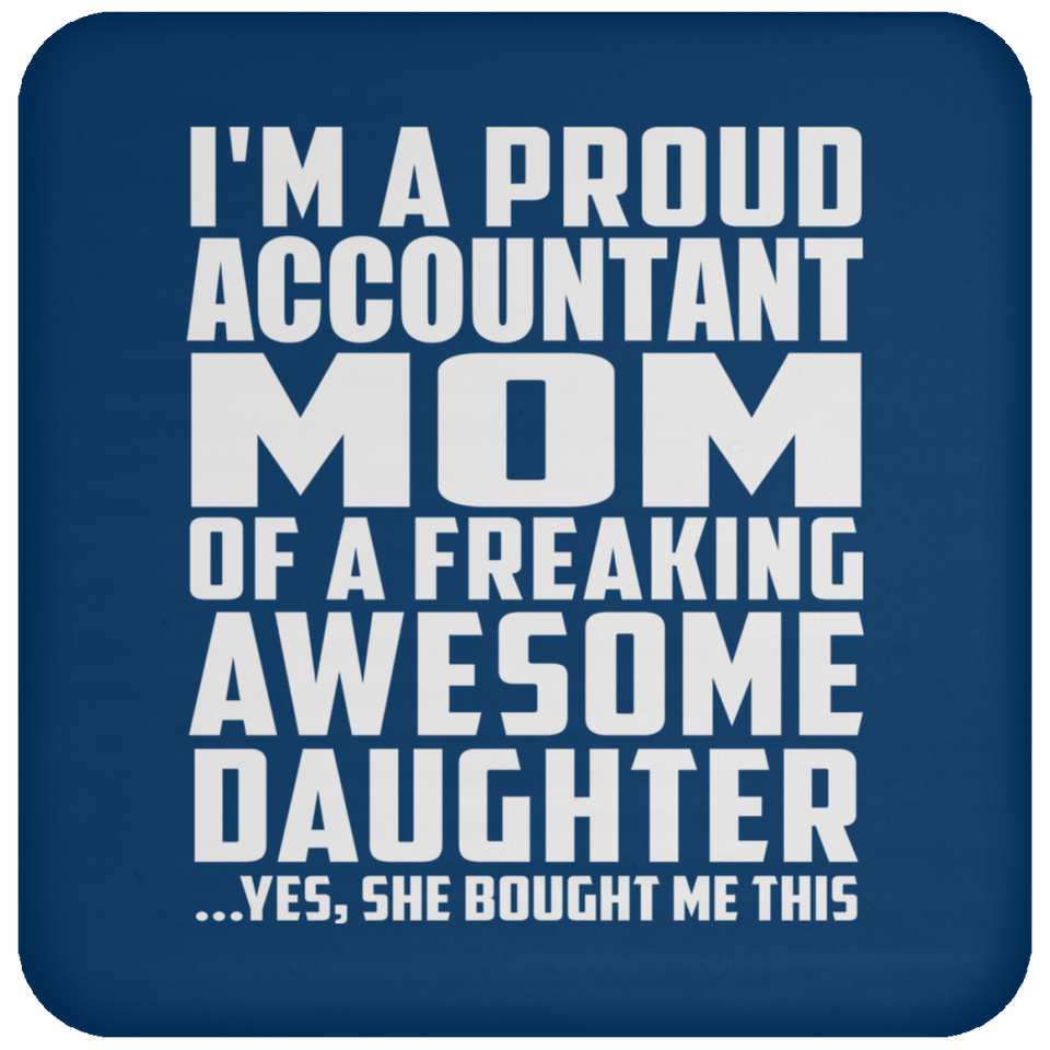 Proud Accountant Mom Of Awesome Daughter - Drink Coaster