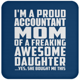Proud Accountant Mom Of Awesome Daughter - Drink Coaster