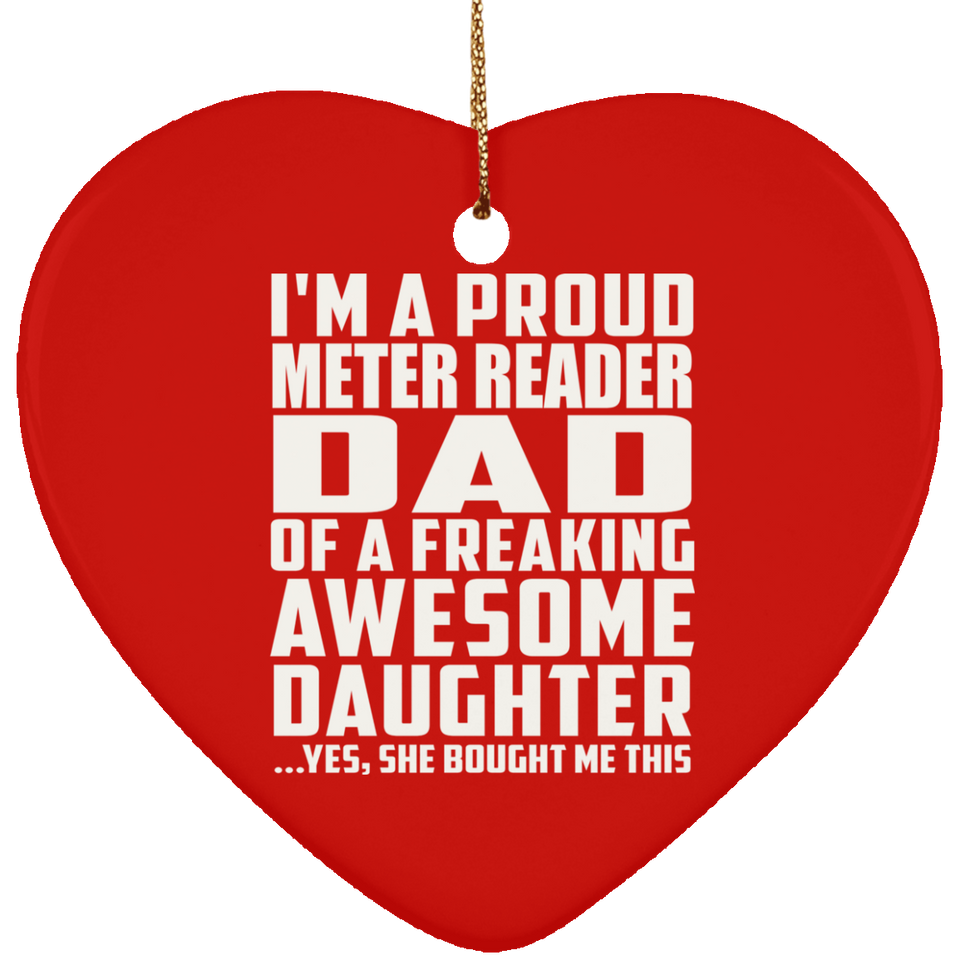 Proud Meter Reader Dad Of Awesome Daughter - Heart Ornament