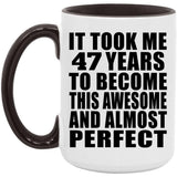 47th Birthday Took 47 Years To Become Awesome & Perfect - 15oz Accent Mug Black