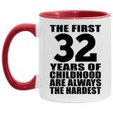 32nd Birthday First 32 Years of Childhood Are The Hardest - 11oz Accent Mug Red