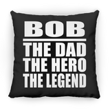 Bob The Dad The Hero The Legend - Throw Pillow Black
