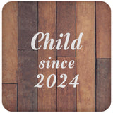 Child Since 2024 - Drink Coaster E