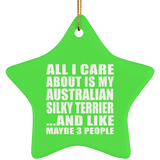 All I Care About Is My Australian Silky Terrier - Star Ornament