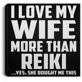 I Love My Wife More Than Reiki - Canvas Square