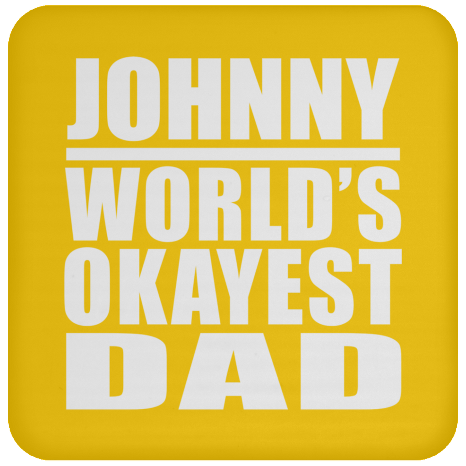 Johnny World's Okayest Dad - Drink Coaster
