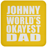 Johnny World's Okayest Dad - Drink Coaster