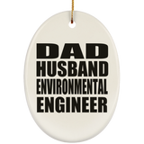 Dad Husband Environmental Engineer - Oval Ornament