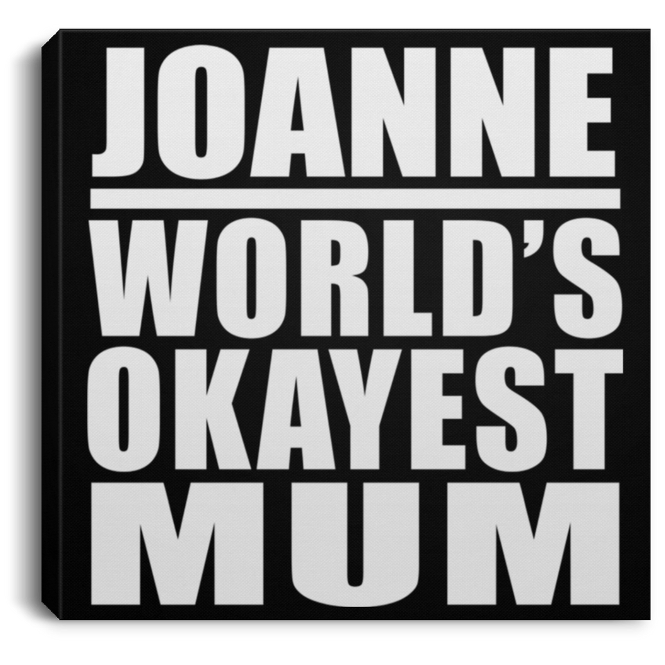 Joanne World's Okayest Mum - Canvas Square