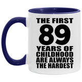 89th Birthday First 89 Years of Childhood Are The Hardest - 11oz Accent Mug Purple