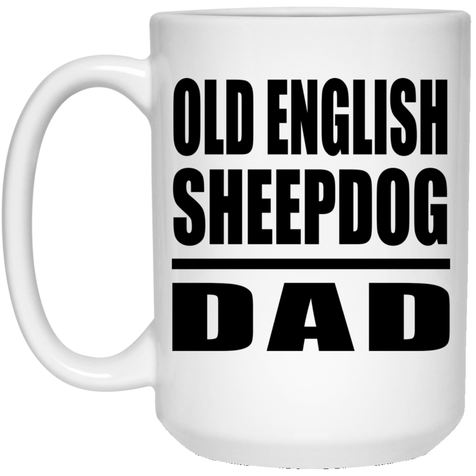 Old English Sheepdog Dad - 15oz Coffee Mug