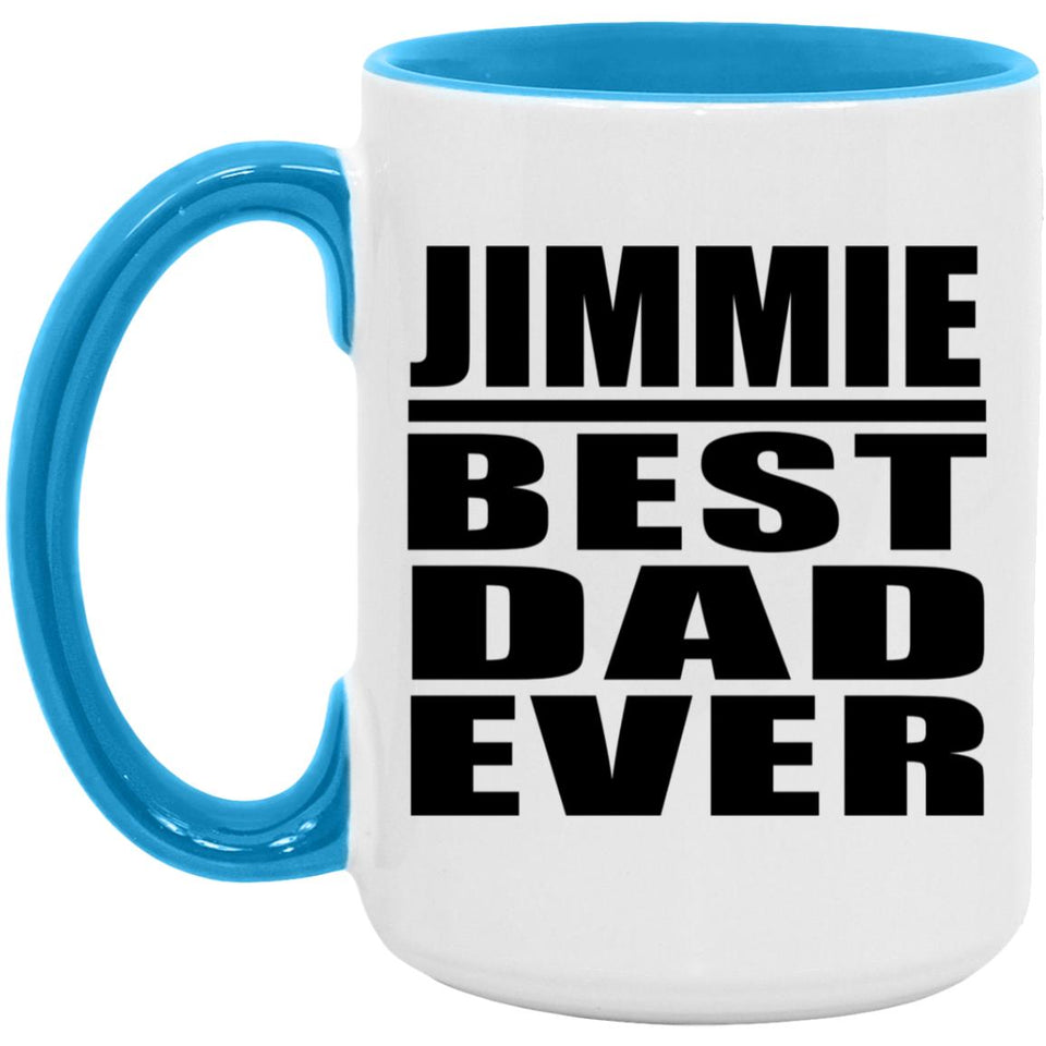 Jimmie Best Dad Ever - 15oz Accent Mug Blue