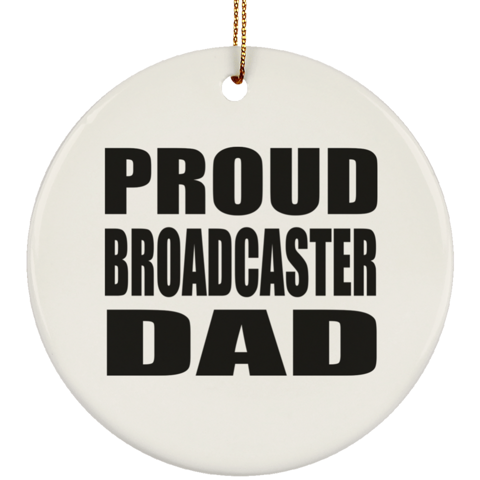 Proud Broadcaster Dad - Circle Ornament