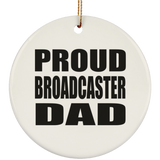 Proud Broadcaster Dad - Circle Ornament