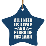 All I Need Is Love And A Perro De Presa Canario - Star Ornament