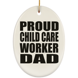 Proud Child Care Worker Dad - Oval Ornament