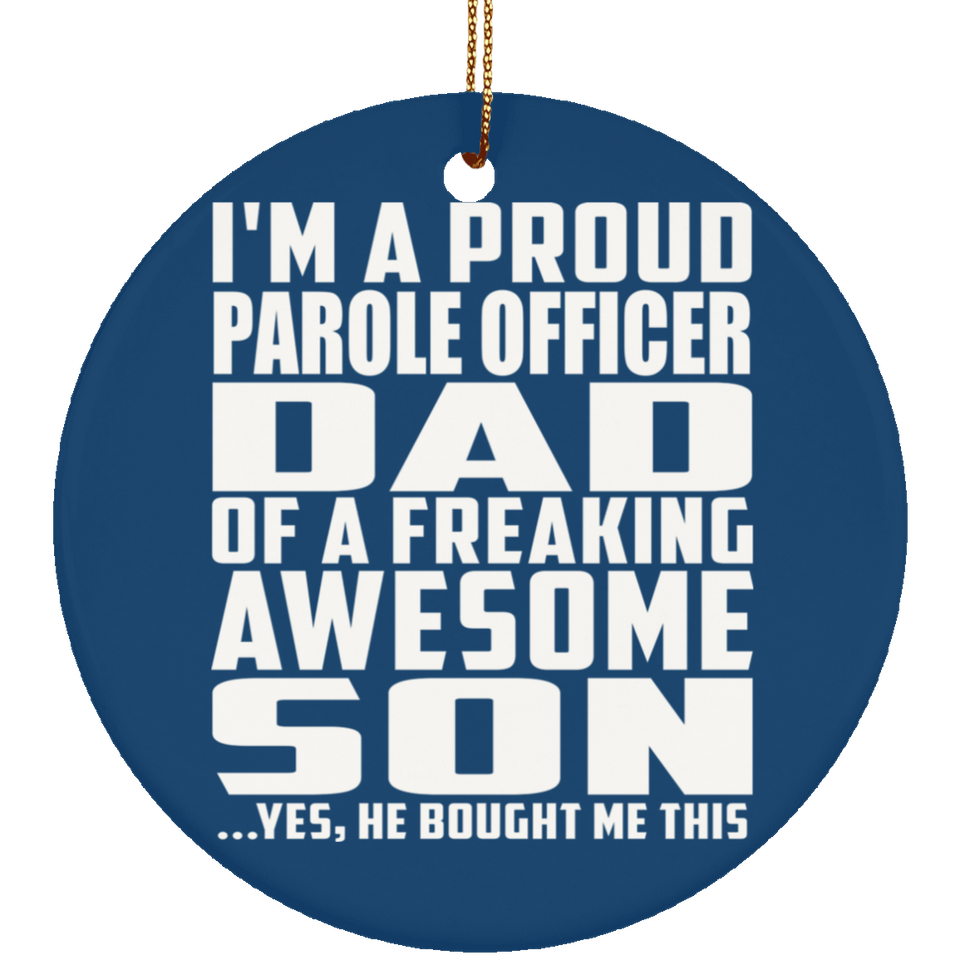 Proud Parole Officer Dad Of Awesome Son - Circle Ornament