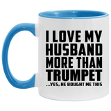 I Love My Husband More Than Trumpet - 11oz Accent Mug Blue