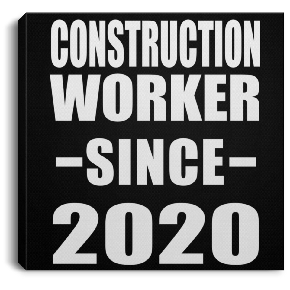 Construction Worker Since 2020 - Canvas Square